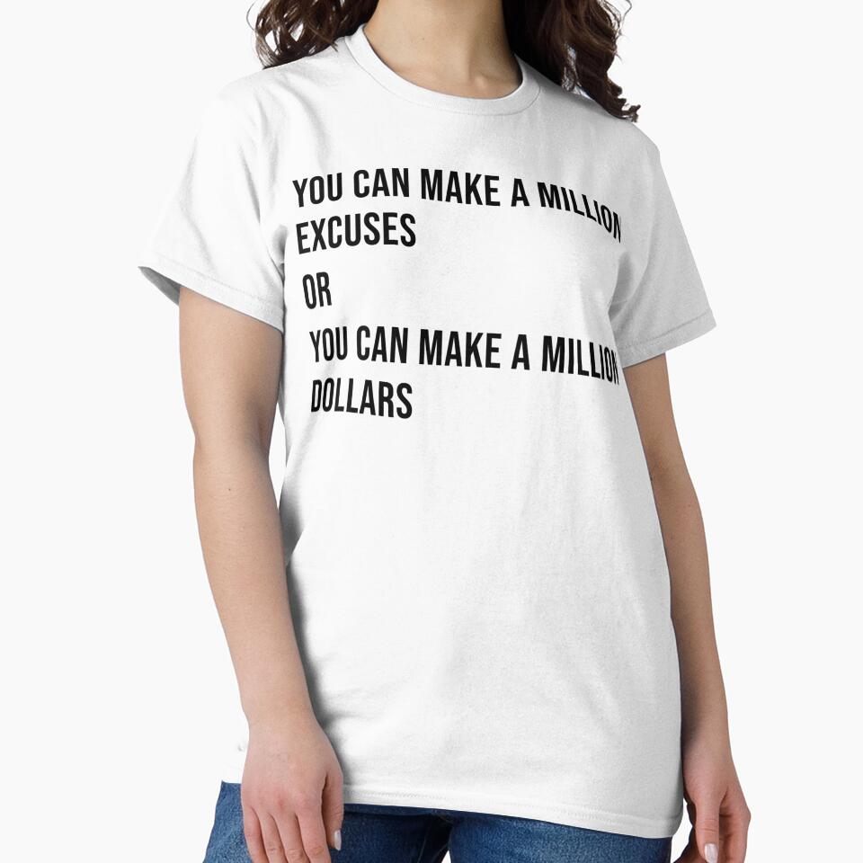 You Can Make A Million Excuses Or You Can Make A Million Dollars by James Gunn