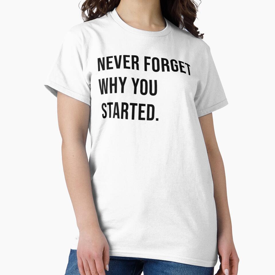 Never Forget Why You Started. by James Gunn