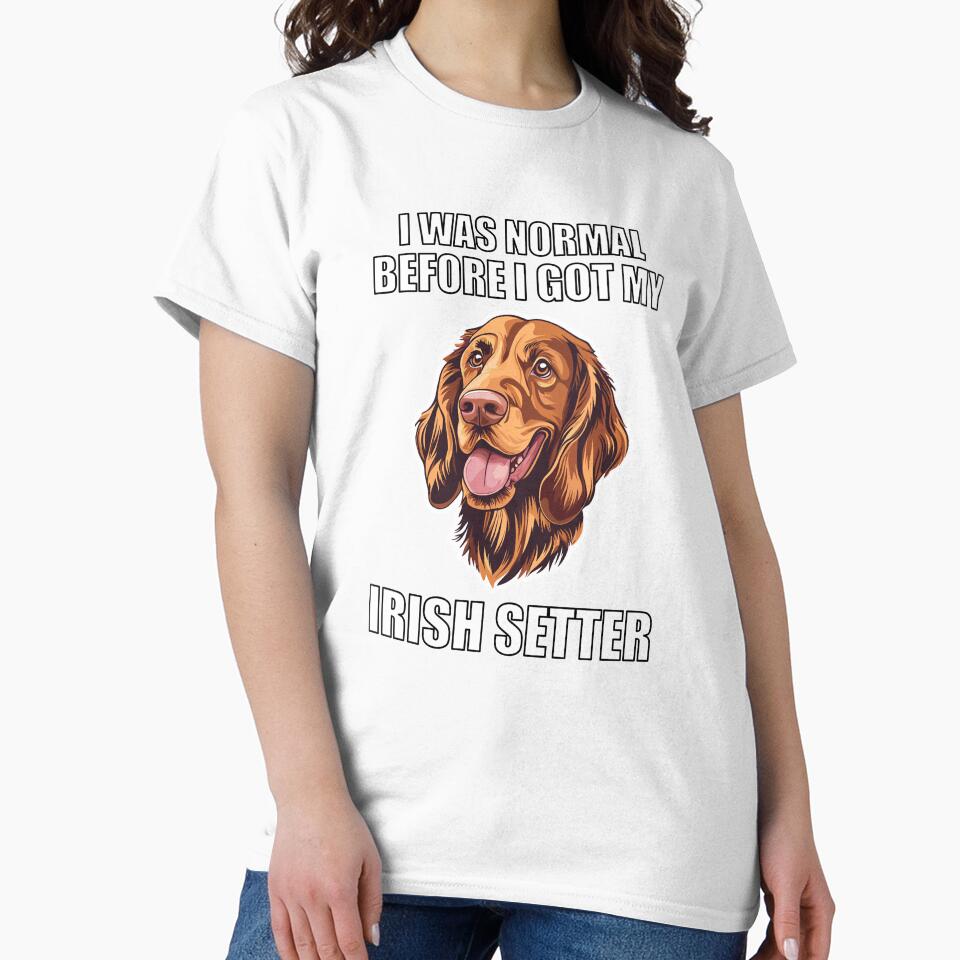 I Was Normal Before I Got My Irish Setter by Proteinmalac