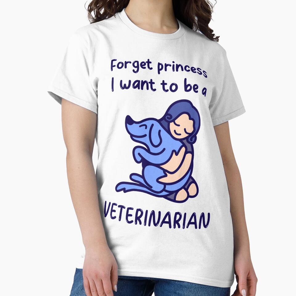 Forget Princess I Want To Be a Veterinarian by FancifulDesign