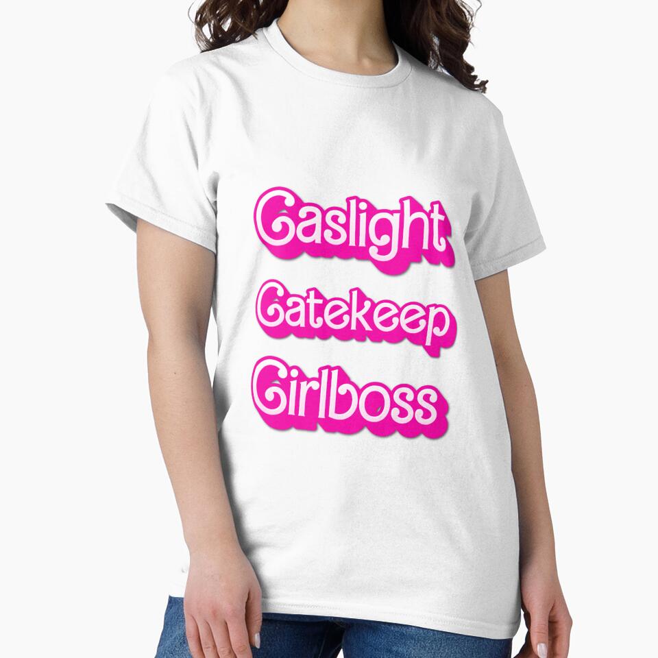Gaslight Gatekeep Girlboss by theuptwnclown