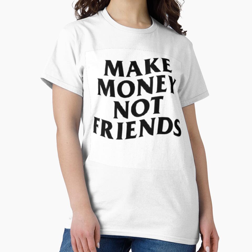 Make Money Not Friends Bold Typography by Printandpick