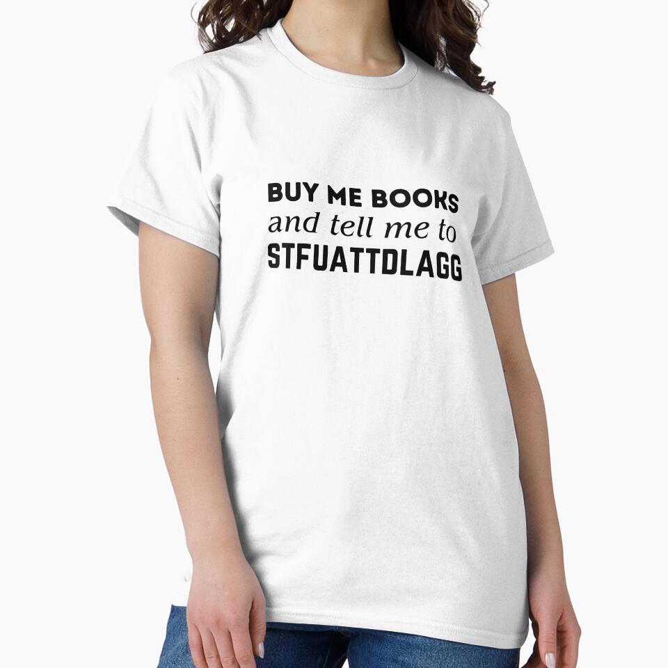 Buy Me Books and Tell Me to STFUATTDLAGG by LunaRoseReads