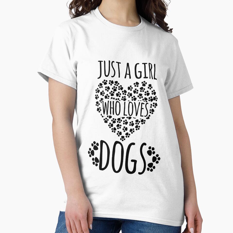 Just A Girl Who Loves Dogs by TeesYouWant