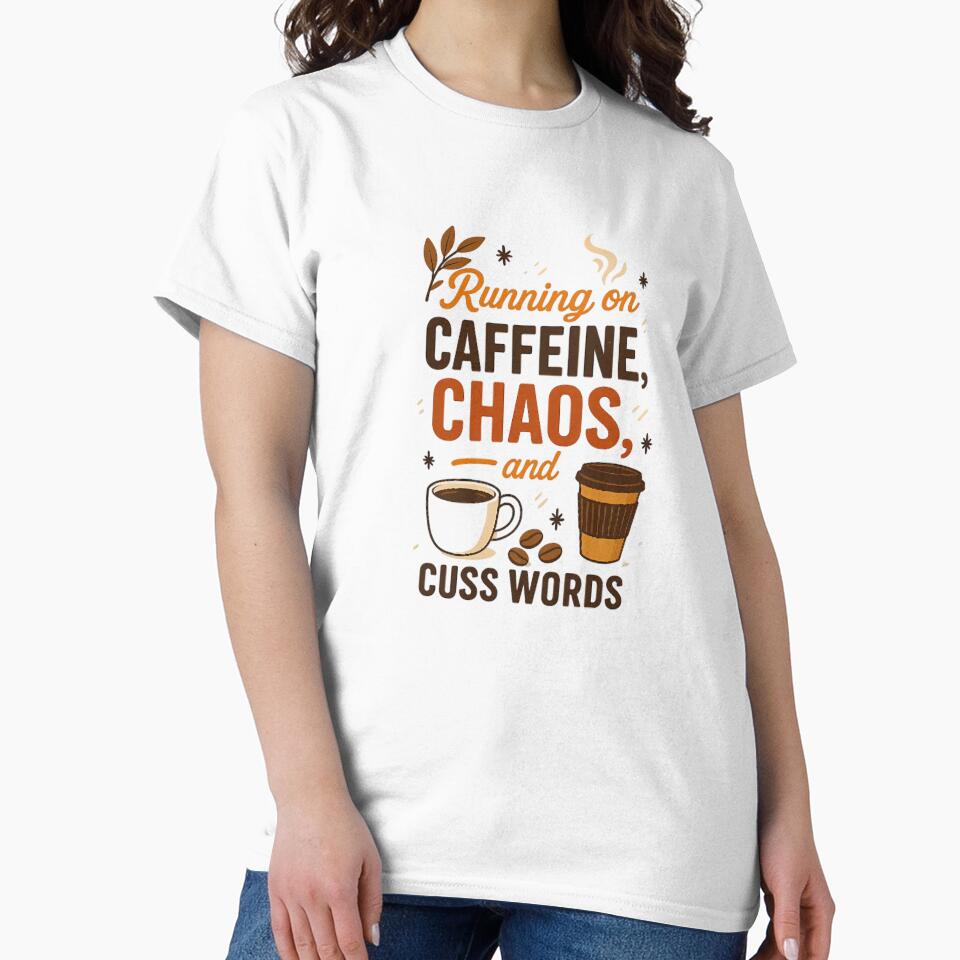 Running on Caffeine Chaos and Cuss Words - Funny Sarcastic Shirt for Adults by Norique_7
