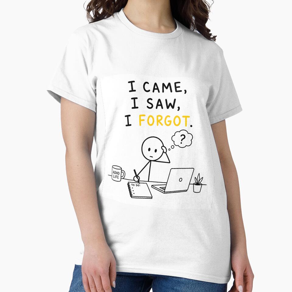 I Came, I Saw, I Forgot | Funny ADHD & Forgetful Brain T-Shirt | Neurodivergent Gift by OkKafka