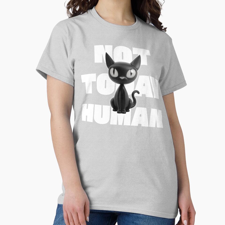 Not Today Human Funny Cat by Sachie's Studio