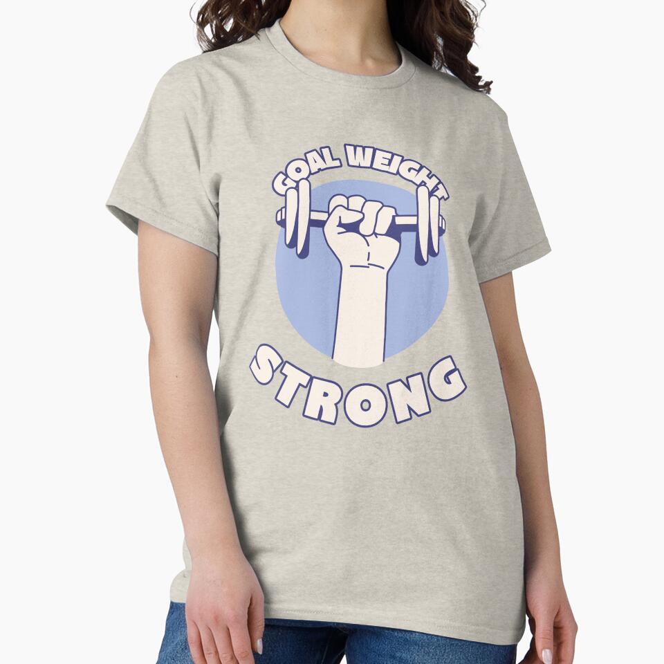 Goal Weight Strong - Motivational by LunabelleTees