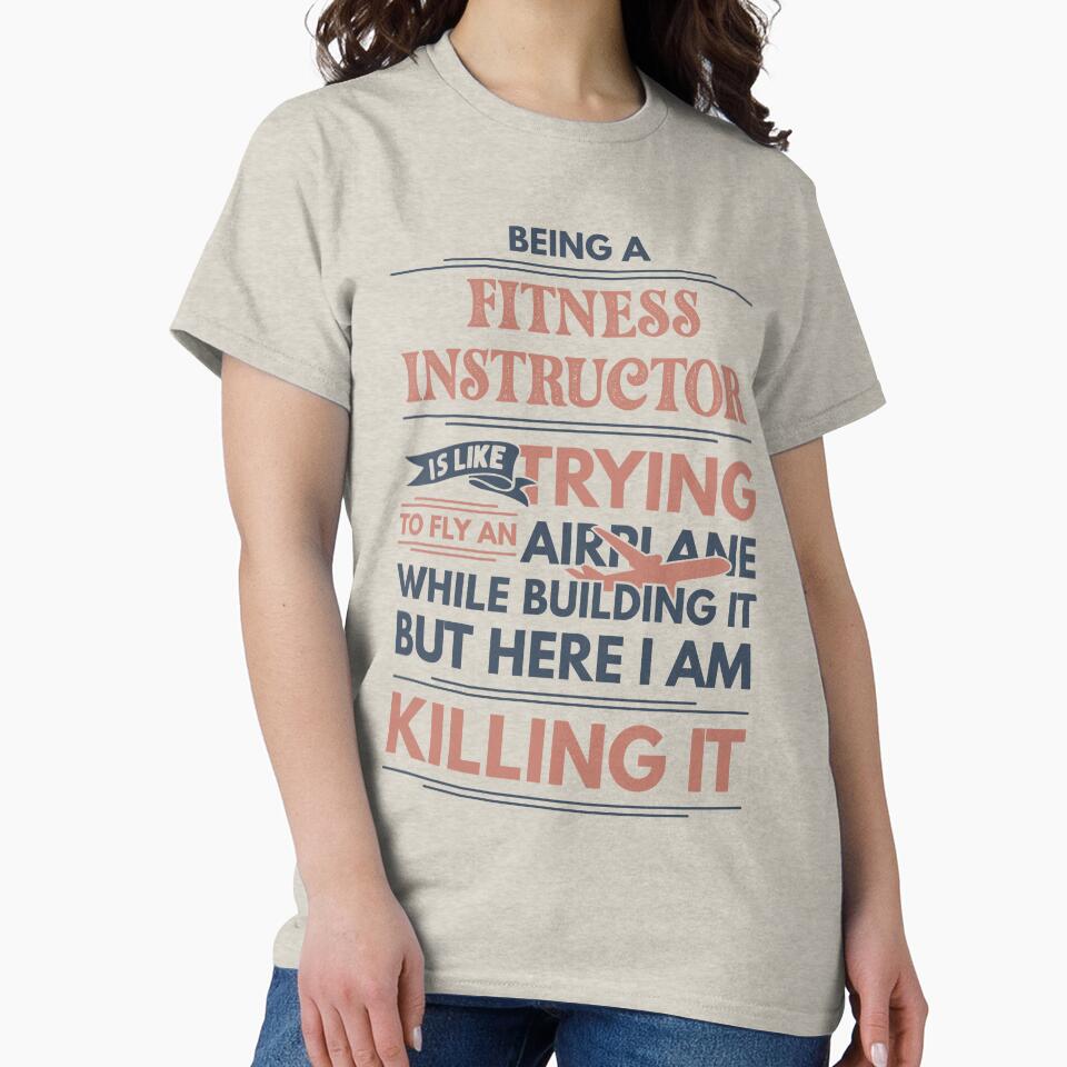 Being A Fitness Instructor Is Like Trying To Fly An Airplane While Building It But Here I Am Killing It Funny Gift idea Fitness Instructor by Mmmm3344
