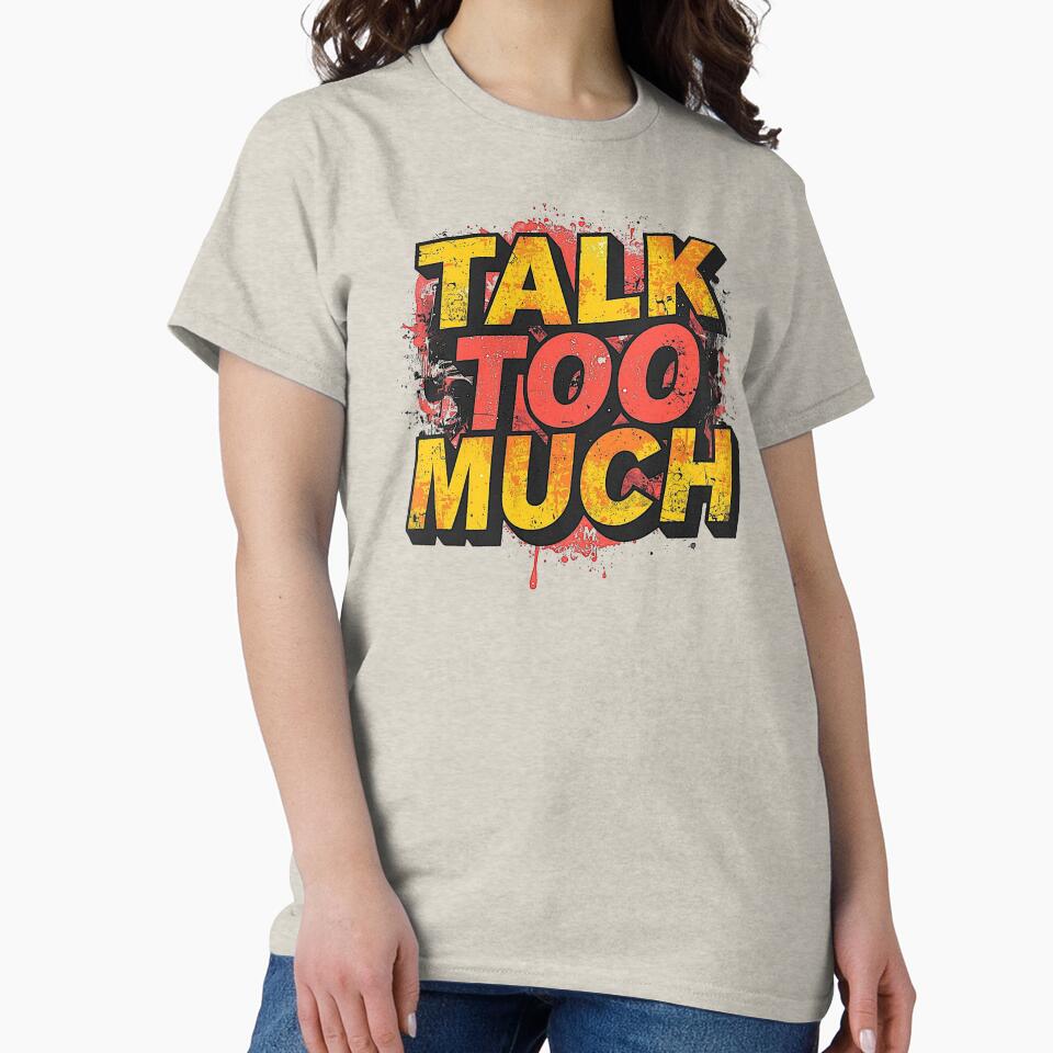Talk Too Much | Sarcastic Humor Design by Too Real Co by TooRealCo