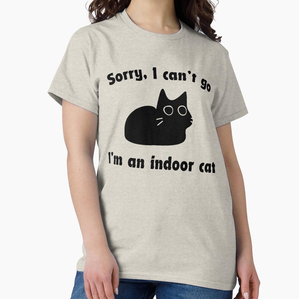 Sorry, I can’t go… I’m an indoor cat by Buntrockstore