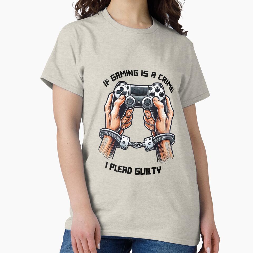 If Gaming Is a Crime, I Plead Guilty by GameLoreGifts