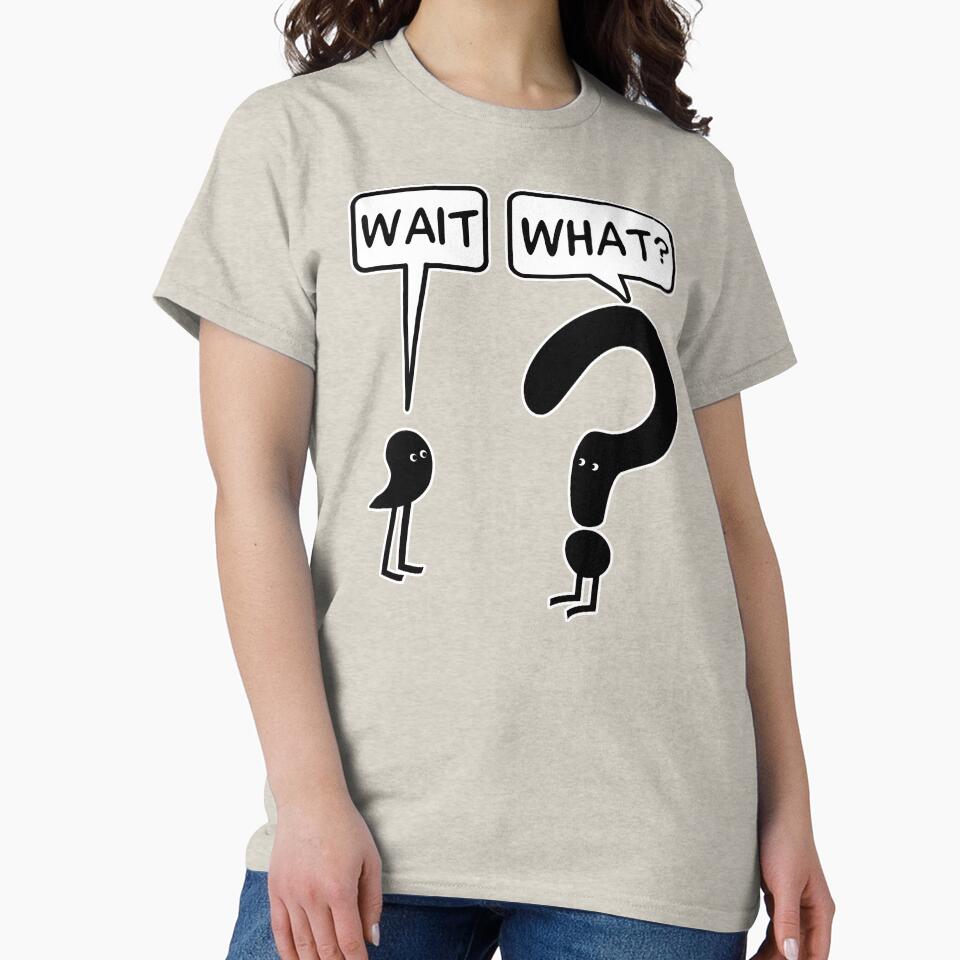 Wait, What? by ironydesigns