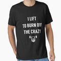 I Lift To Burn Off The Crazy | gym shirts | men fitness | funny exercise shirt | funny fitness shirts | workout clothes | fitness motivational gym shirts | workout shirt by Kreature Look