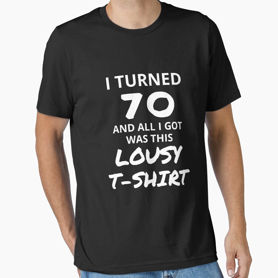 I Turned 70 And All I Got Was This Lousy Shirt Funny 70th Birthday T-Shirt Great Gift for Grandparent Short-Sleeve Jersey Tee by Panda Branda