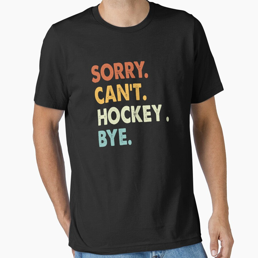 Sorry can't Hockey  bye shirt, Hockey  lovers tee,Funny Cool Hockey  Dad Mom Girls Birthday Christmas Gift by xlnv