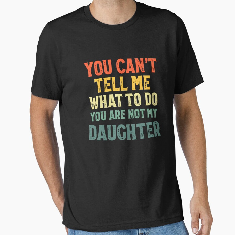 You Can't Tell Me What To Do You're Not My Daughter by SatyakiMandal3D