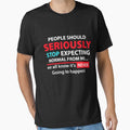 People Should Seriously Stop Expecting Normal From Me Sarcastic by Earthshaker-art