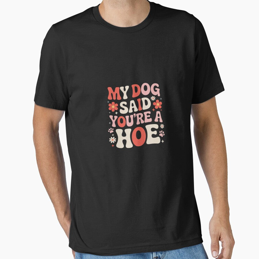 My Dog Said You're A Hoe Groovy Pet Dog Lover Saying by Rotasiin
