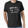 Wake Up Hug Dog Have A Good Day by 24FAHSION