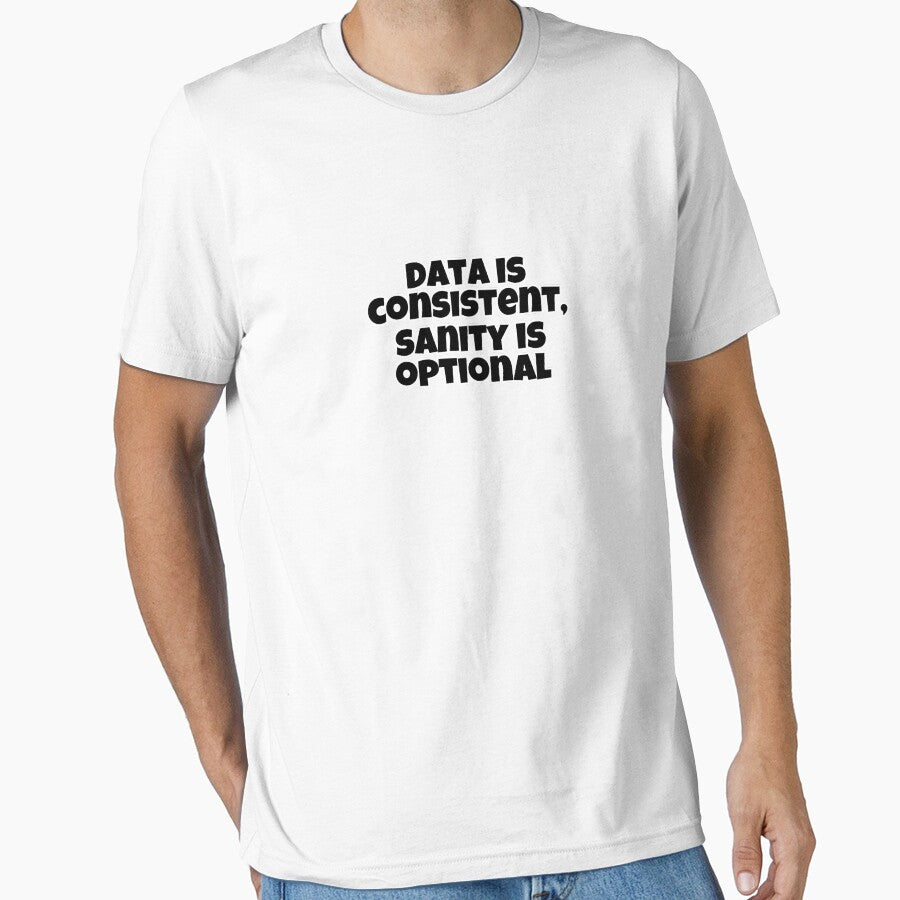 Data is consistent, sanity is optional by Cognitive Noise Studio