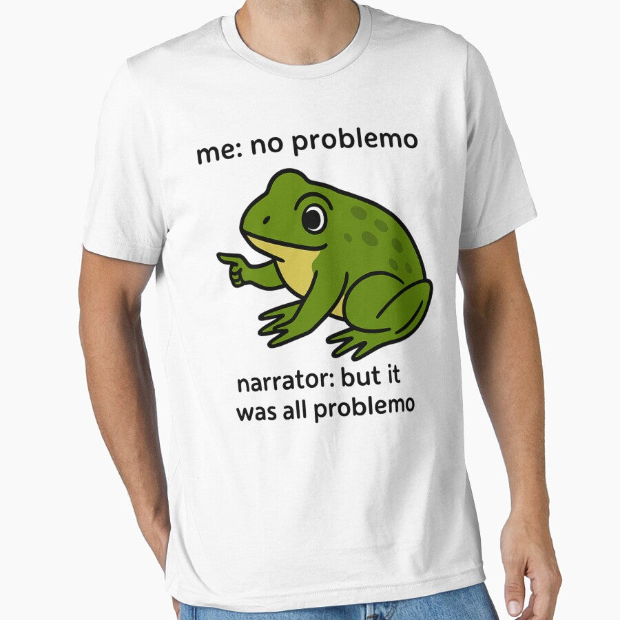 Funny Frog Me No Problemo Narrator But It was All Problemo by FreshVibe Prints