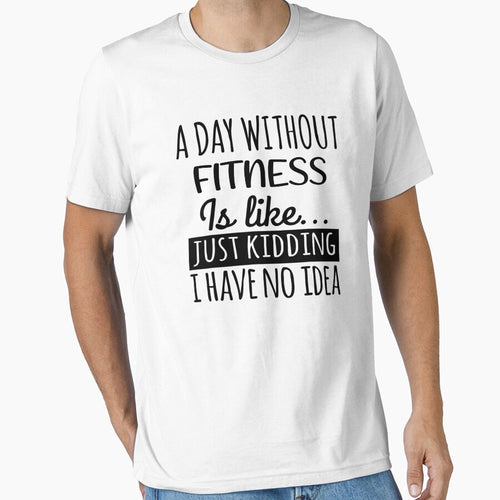 A Day without Fitness is Like, Funny Cool Fitness Mens Womens girls Lovers Birthday Christmas Gift Shirt by xlnv