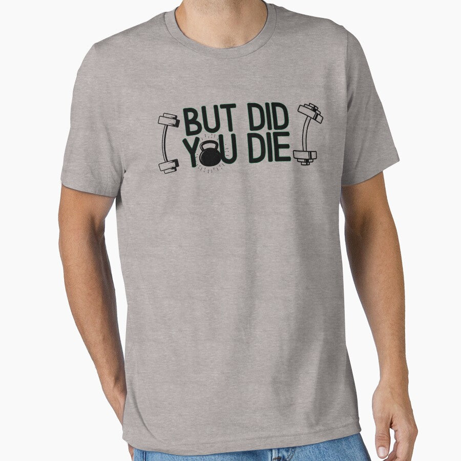 But did you die   - Funny Gym Quote by unique things
