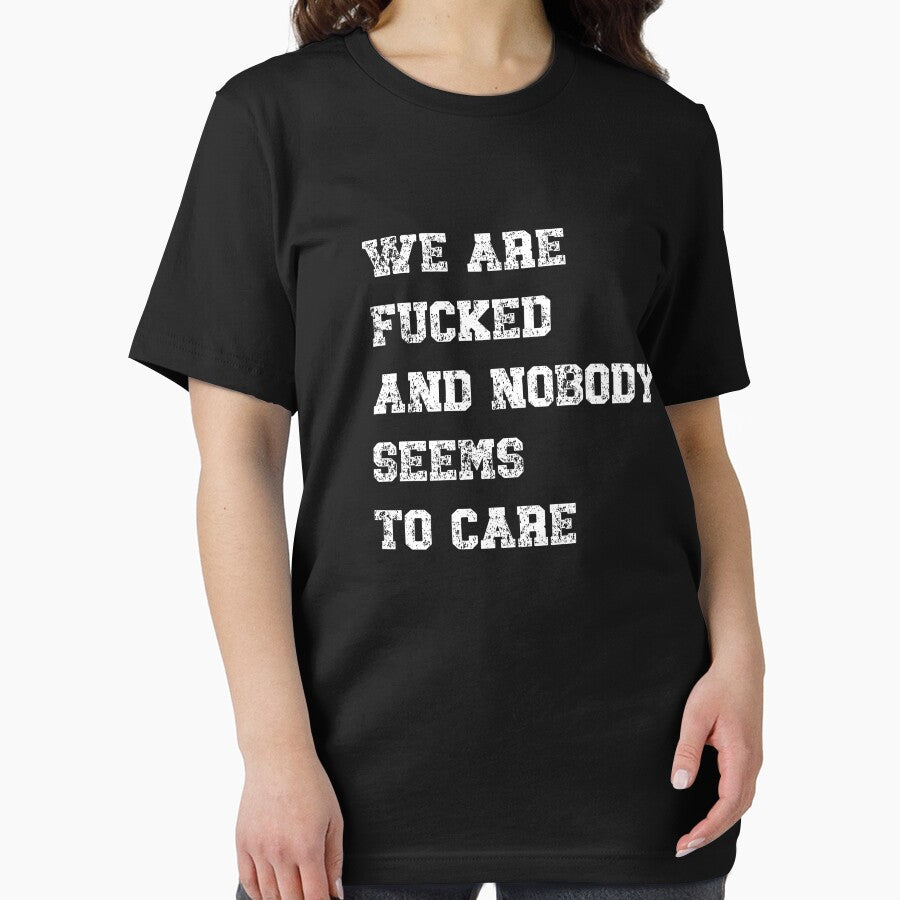 WE ARE F*CKED AND NOBODY SEEMS TO CARE by HeadTurningArt