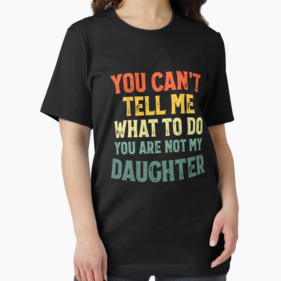 You Can't Tell Me What To Do You're Not My Daughter by SatyakiMandal3D