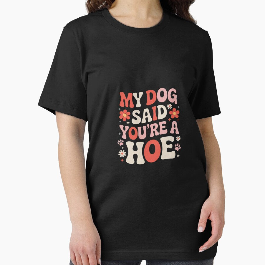 My Dog Said You're A Hoe Groovy Pet Dog Lover Saying by Rotasiin