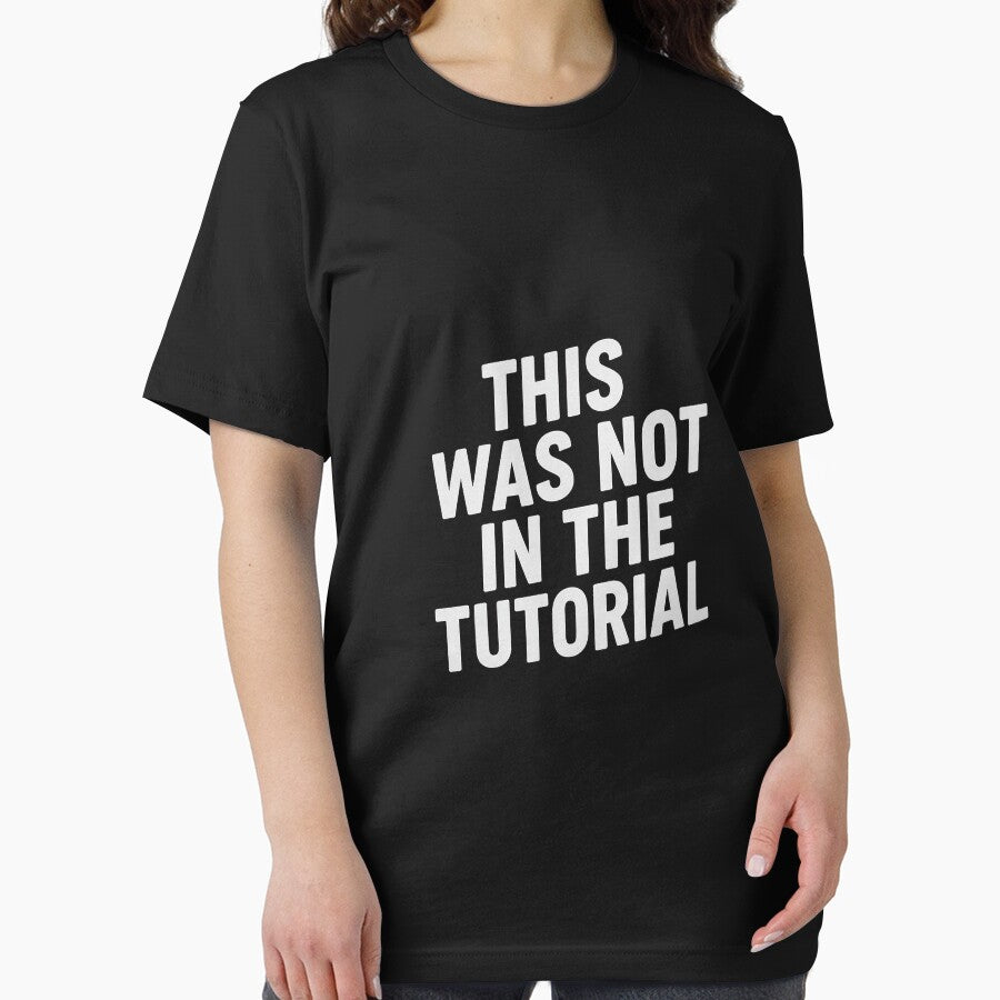 This Was Not in the Tutorial – Relatable Programming Mistake Quote Design for Developers and Tech Humor Fans by AddictiveDesign