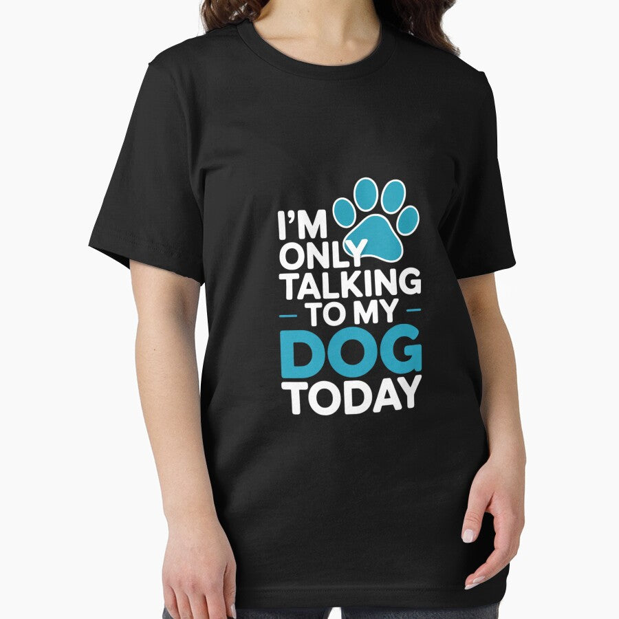 I'm Only Talking To My Dog Today - Dog Lover Puppy by MathisBellanger