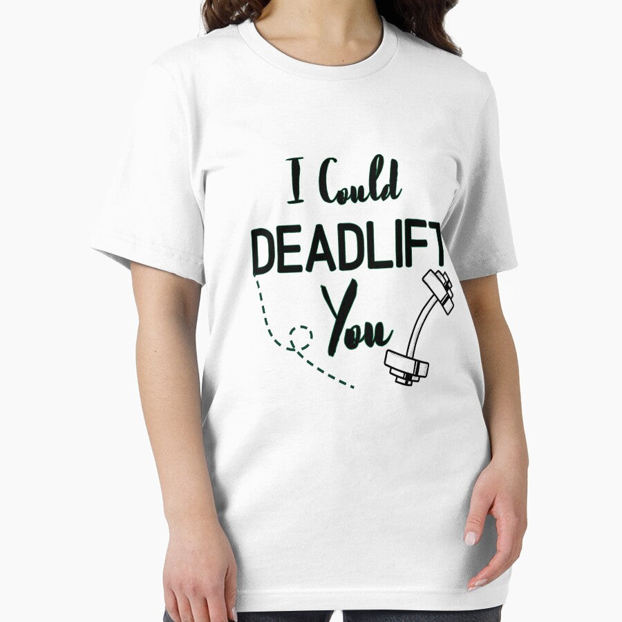 I Could Deadlift You - Funny Gym Quote by unique things