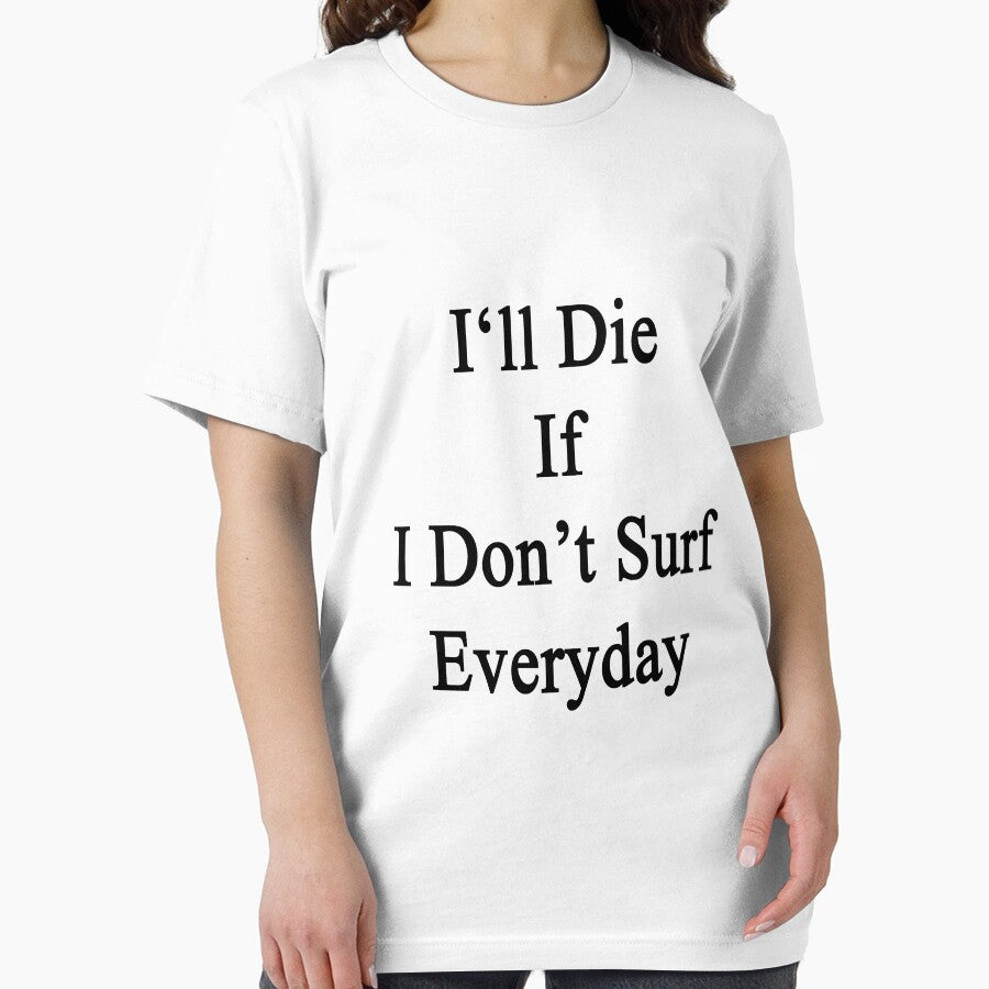 I'll Die If I Don't Surf Everyday by supernova23