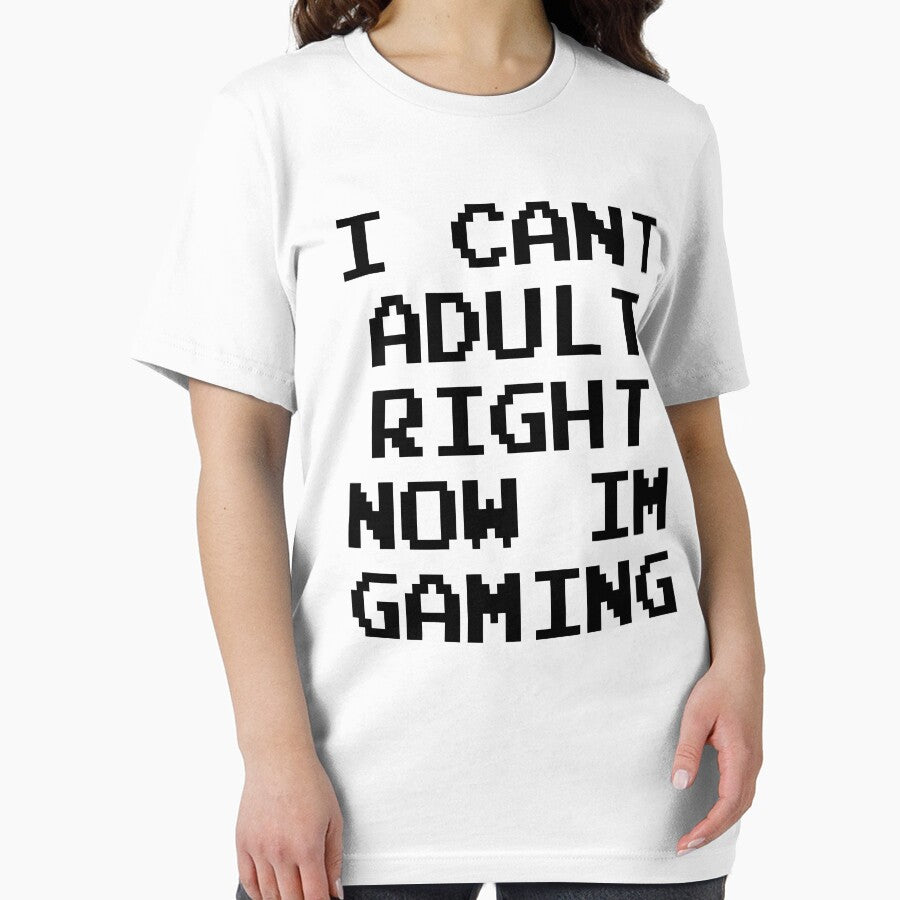GAMER - I CAN'T ADULT RIGHT NOW I'M GAMING by ShirtWreck