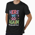 Here We Go Again I Mean Welcome Back Teachers Men Women by KonstanKoraner