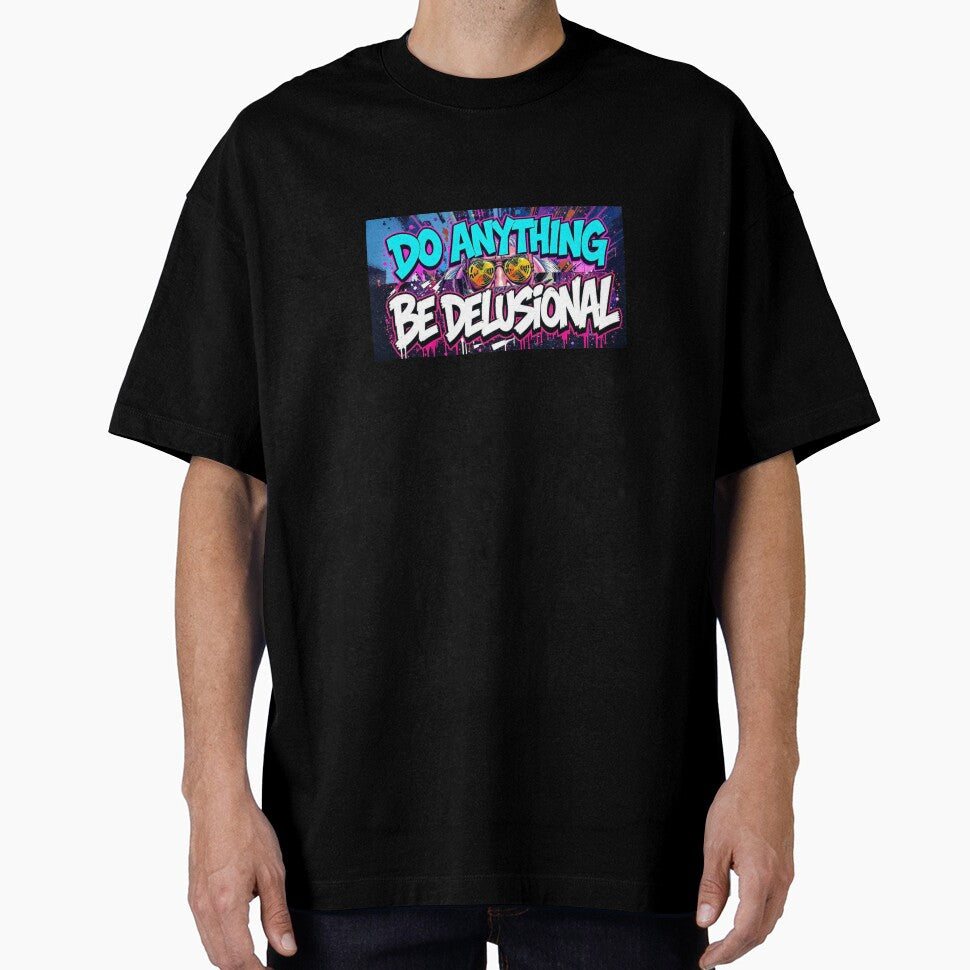 Do Anything Be Delusional Graphic Tee by Volkicetin