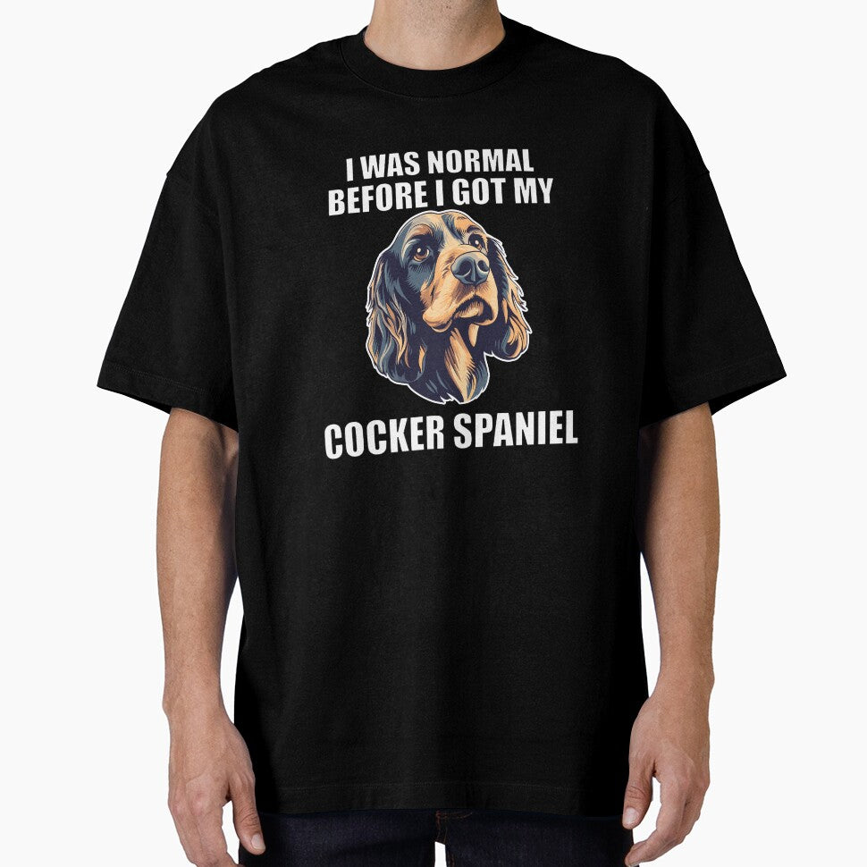 I Was Normal Before I Got My Cocker Spaniel by Proteinmalac