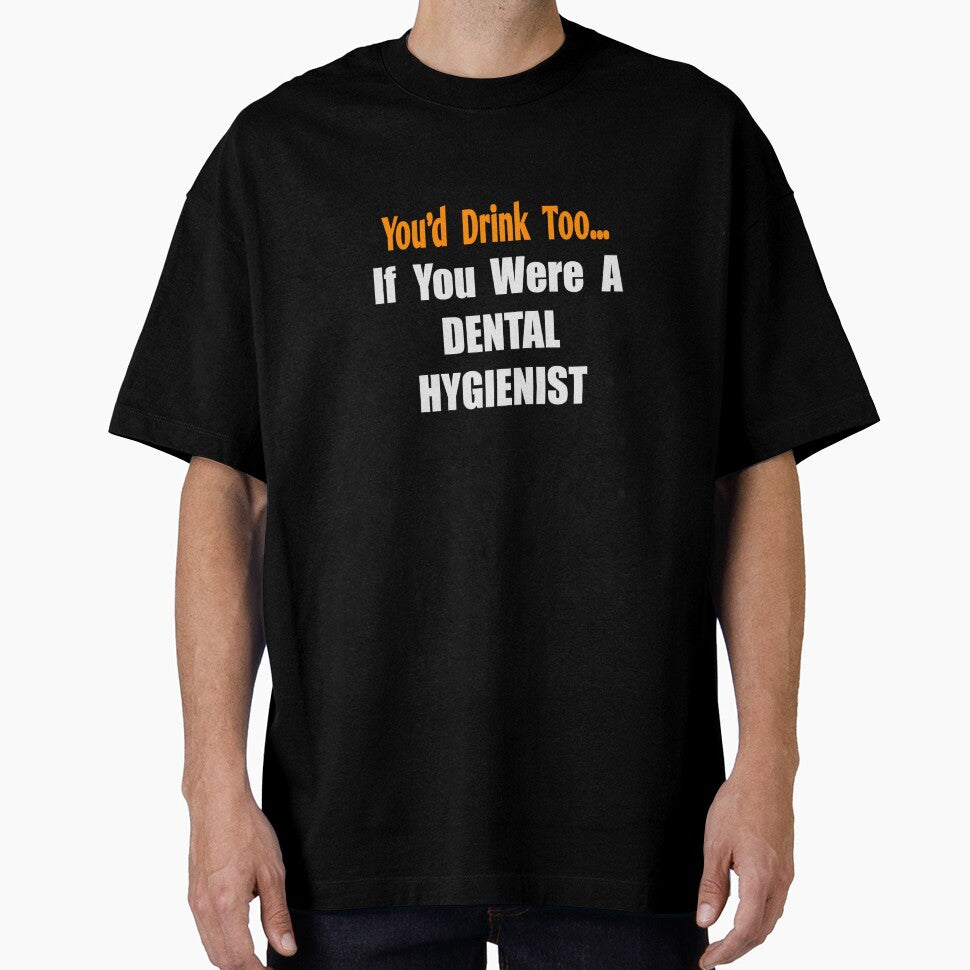 You'd Drink Too If You Were A Dental Hygienist by TKUP22