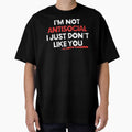 I am Not Anti Social I Just Dont Like You by EddieBalevo