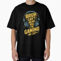Bruh Can't Hear You I'M Gaming No Cap Gamer Video Games Boys by hattazillsu