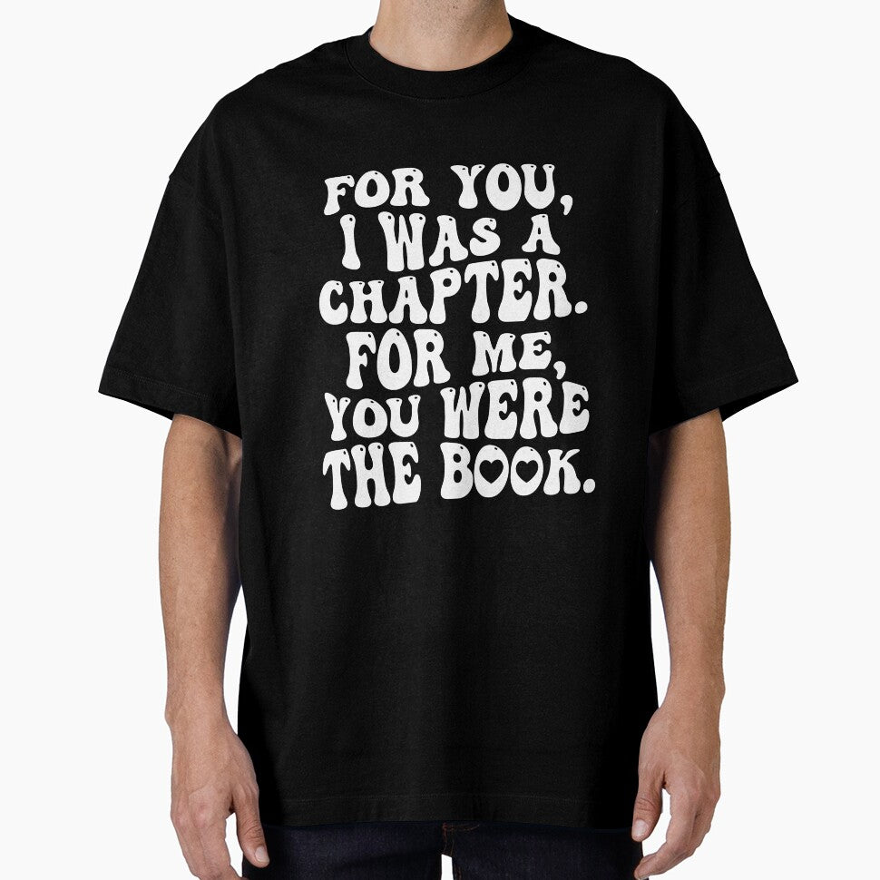FOR YOU I WAS A CHAPTER FOR ME YOU WERE THE BOOK- ROMANCE READERS by The Bookworm Store