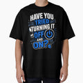 Have You Tried Turning It Off by Moodwear-Studio