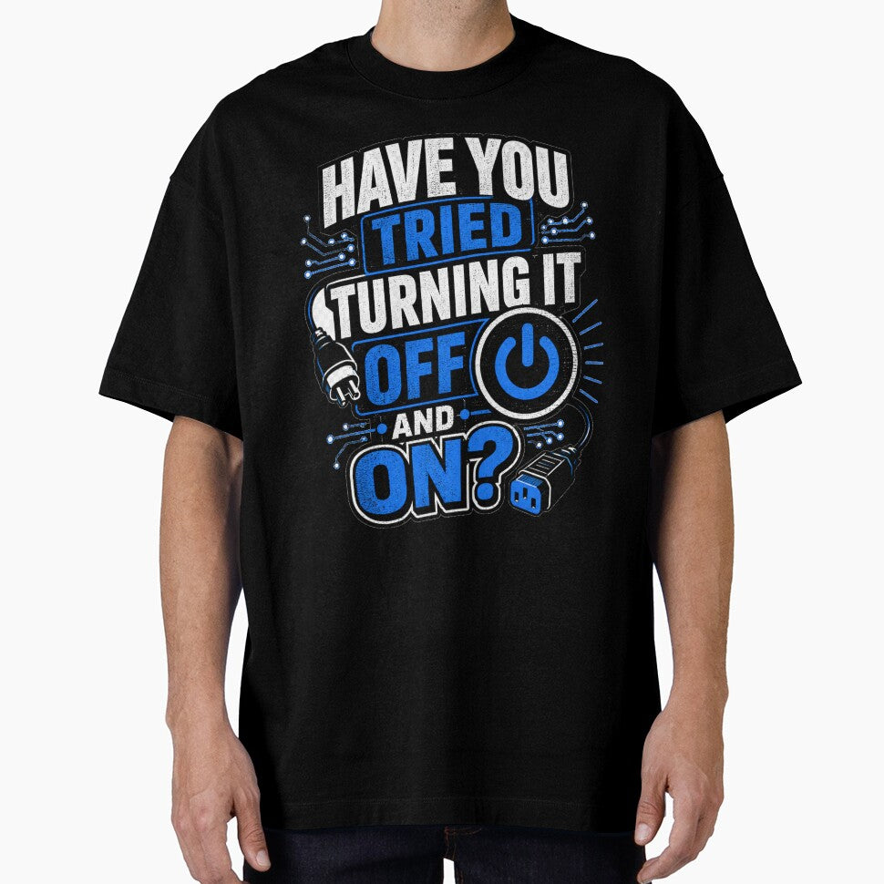 Have You Tried Turning It Off by Moodwear-Studio