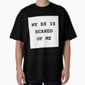 MY EX IS SCARED OF ME Slogan by beautyinlove