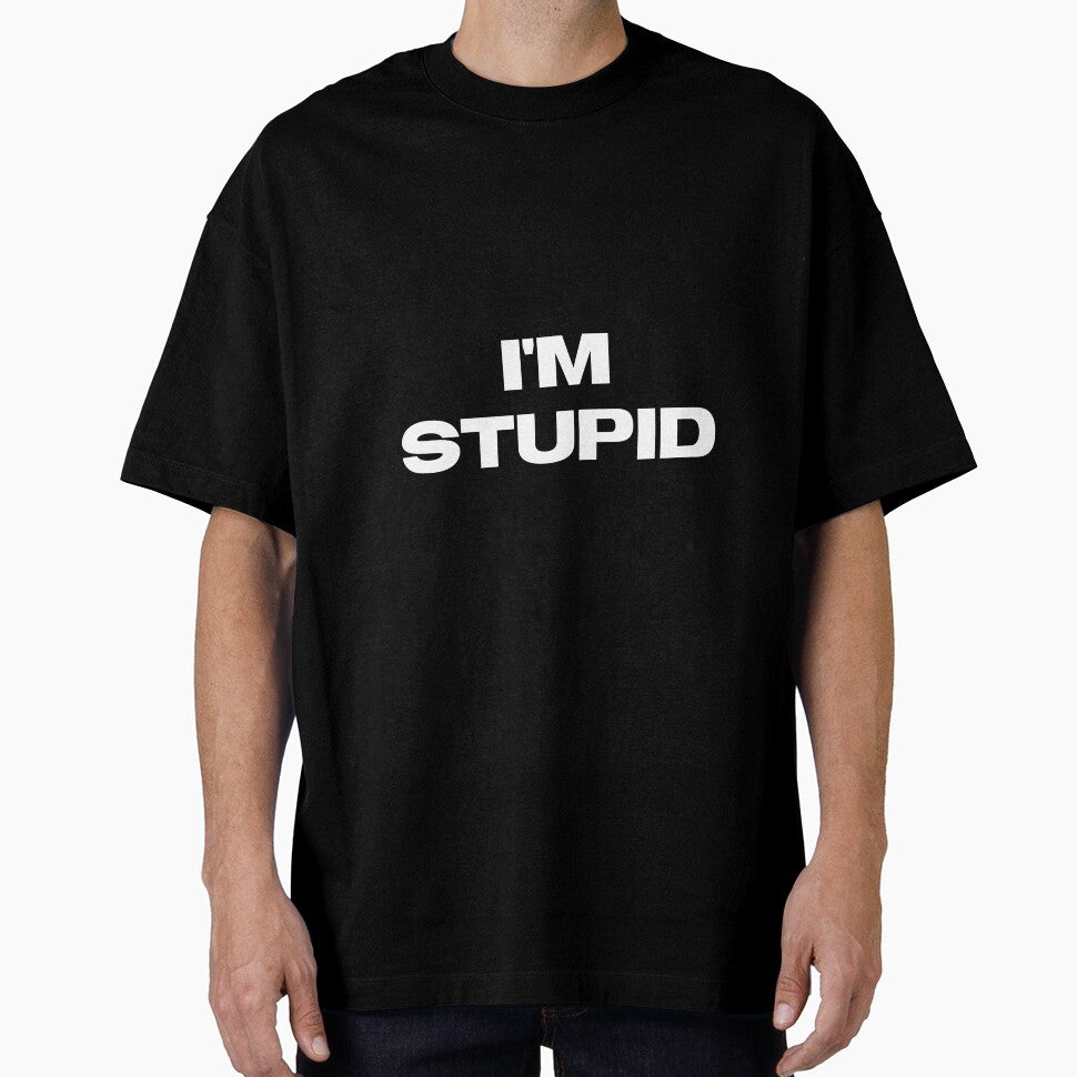 I'm Stupid  T-Shirt by metalcloset