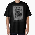 Excuse Don't Burn Calories Printed T-Shirt by storeInsight