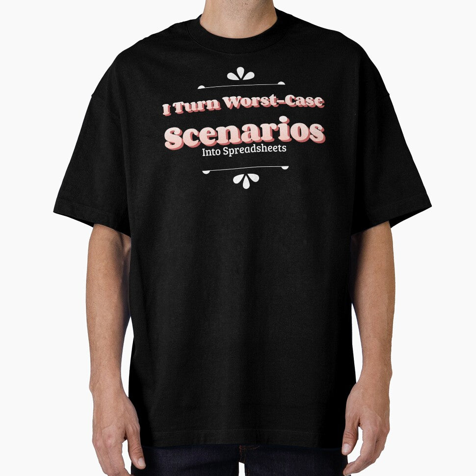 I Turn Worst-Case Scenarios Into Spreadsheets T-Shirt | Funny Analyst, Project Manager & Excel Humor Tee by RandisTees