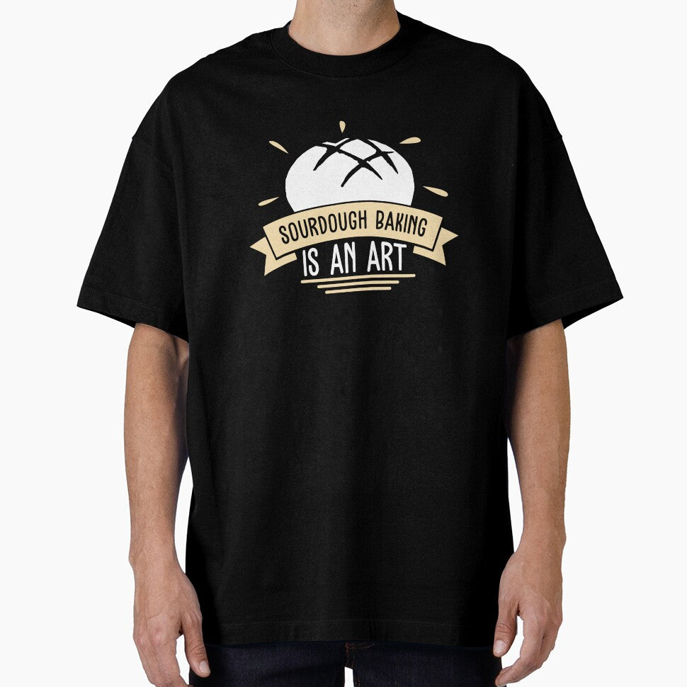 Sourdough Baking Awesome Sourdough Bread A Sourdough Artist by StrongShirts